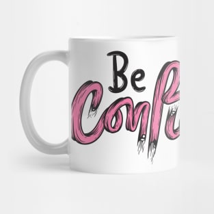 Be Confident Mug